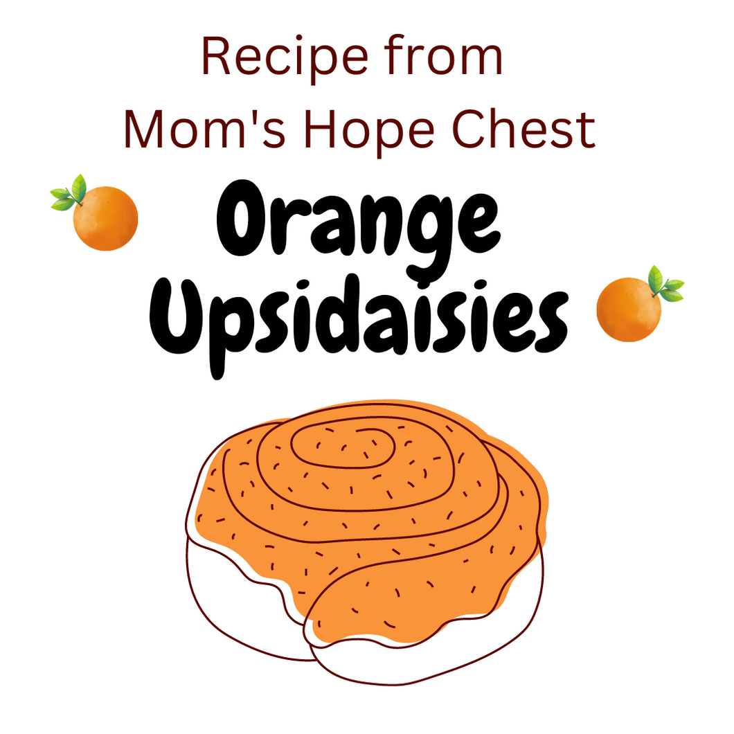 Orange Upsidaisies - Hope Chest Recipe